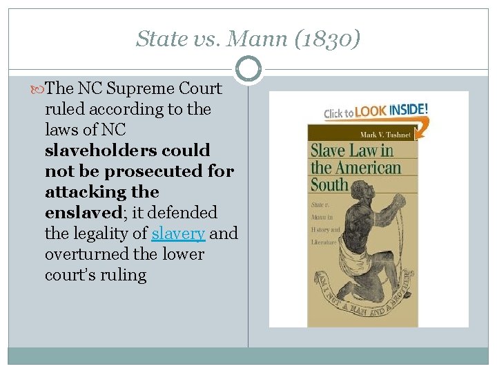 State vs. Mann (1830) The NC Supreme Court ruled according to the laws of