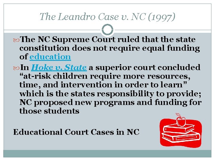 The Leandro Case v. NC (1997) The NC Supreme Court ruled that the state