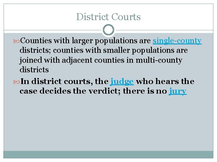 District Courts Counties with larger populations are single-county districts; counties with smaller populations are