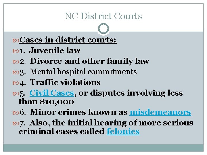 NC District Courts Cases in district courts: 1. Juvenile law 2. Divorce and other