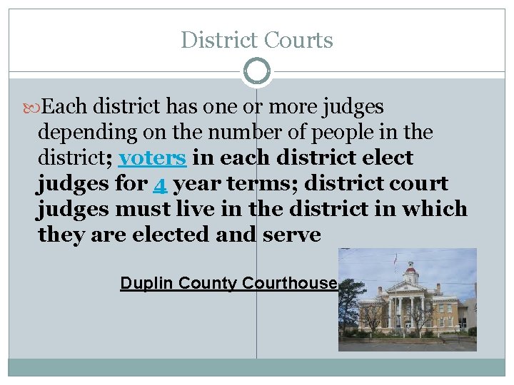 District Courts Each district has one or more judges depending on the number of