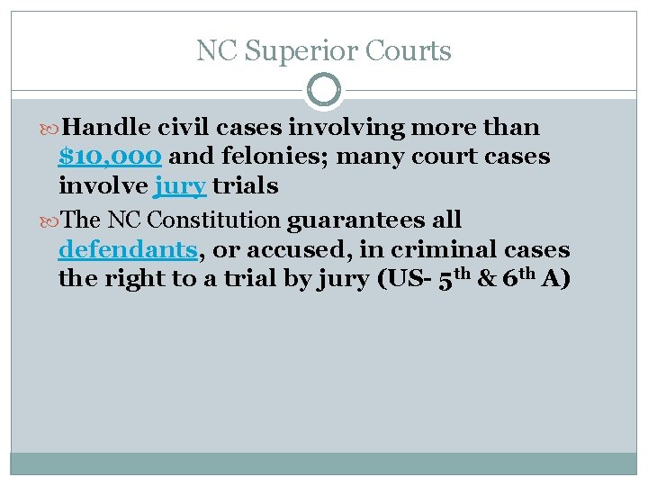 NC Superior Courts Handle civil cases involving more than $10, 000 and felonies; many