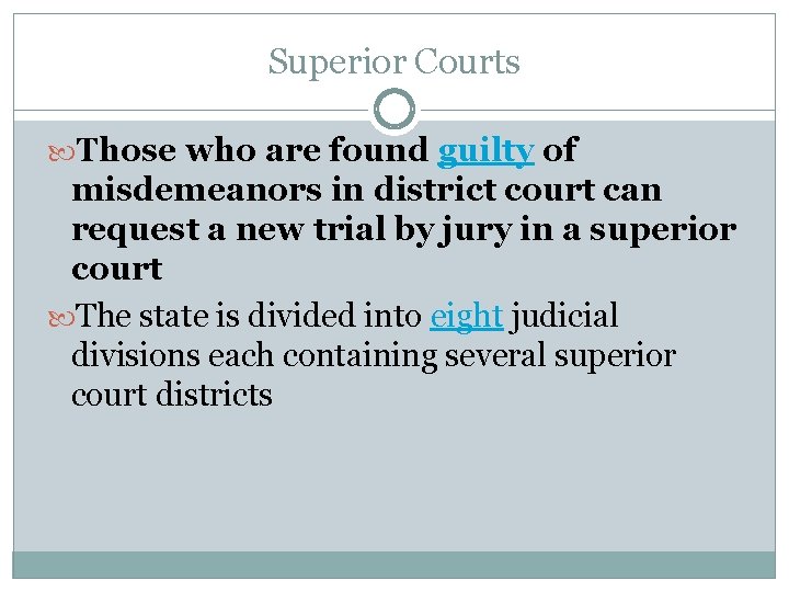 Superior Courts Those who are found guilty of misdemeanors in district court can request