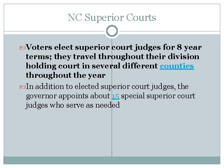 NC Superior Courts Voters elect superior court judges for 8 year terms; they travel