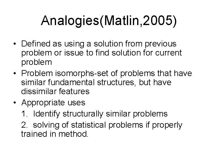 Analogies(Matlin, 2005) • Defined as using a solution from previous problem or issue to