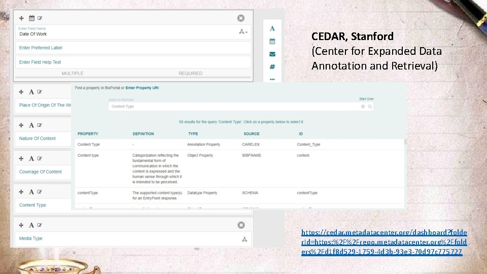 CEDAR, Stanford (Center for Expanded Data Annotation and Retrieval) https: //cedar. metadatacenter. org/dashboard? folde
