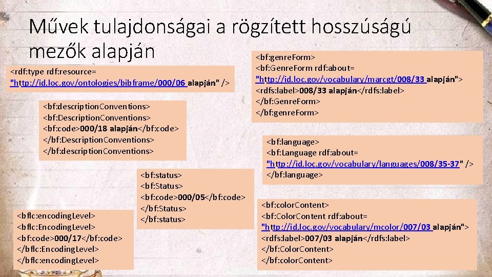 Művek tulajdonságai a rögzített hosszúságú mezők alapján <bf: genre. Form> <rdf: type rdf: resource=