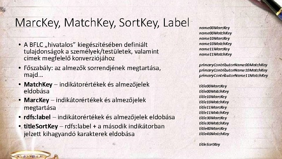 Marc. Key, Match. Key, Sort. Key, Label • A BFLC „hivatalos” kiegészítésében definiált tulajdonságok