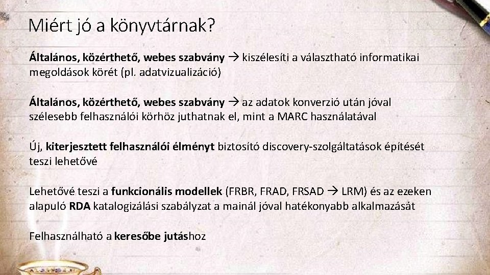 Miért jó a könyvtárnak? Általános, közérthető, webes szabvány kiszélesíti a választható informatikai megoldások körét