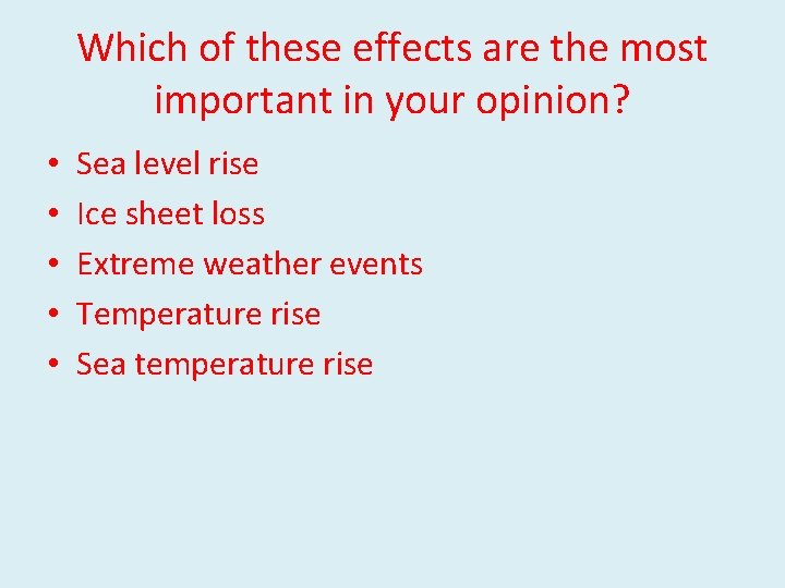 Which of these effects are the most important in your opinion? • • • Which of these effects are the most important in your opinion? • • •