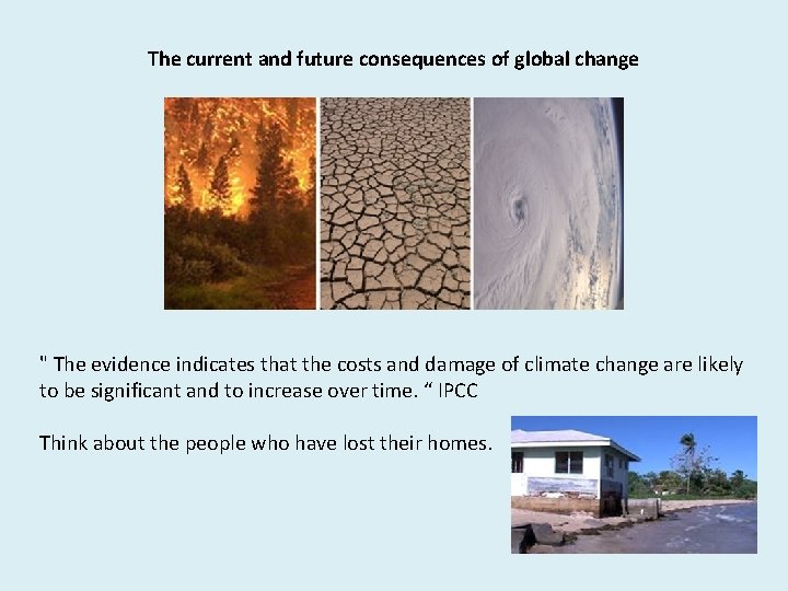 The current and future consequences of global change " The evidence indicates that the The current and future consequences of global change " The evidence indicates that the