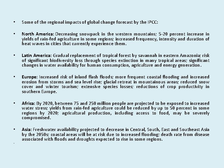 • Some of the regional impacts of global change forecast by the IPCC: • Some of the regional impacts of global change forecast by the IPCC: