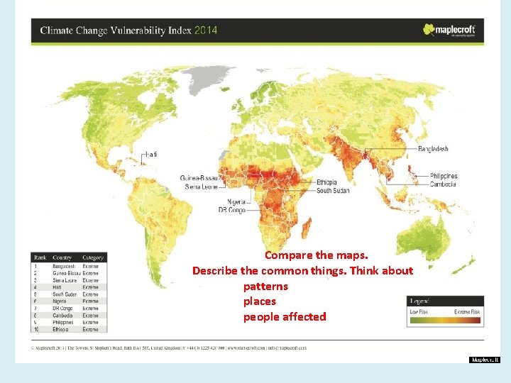 Compare the maps. Describe the common things. Think about patterns places people affected Compare the maps. Describe the common things. Think about patterns places people affected
