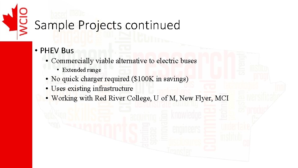 Sample Projects continued • PHEV Bus • Commercially viable alternative to electric buses •