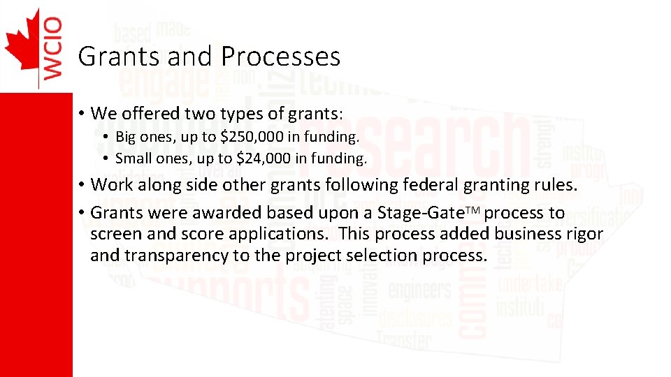 Grants and Processes • We offered two types of grants: • Big ones, up