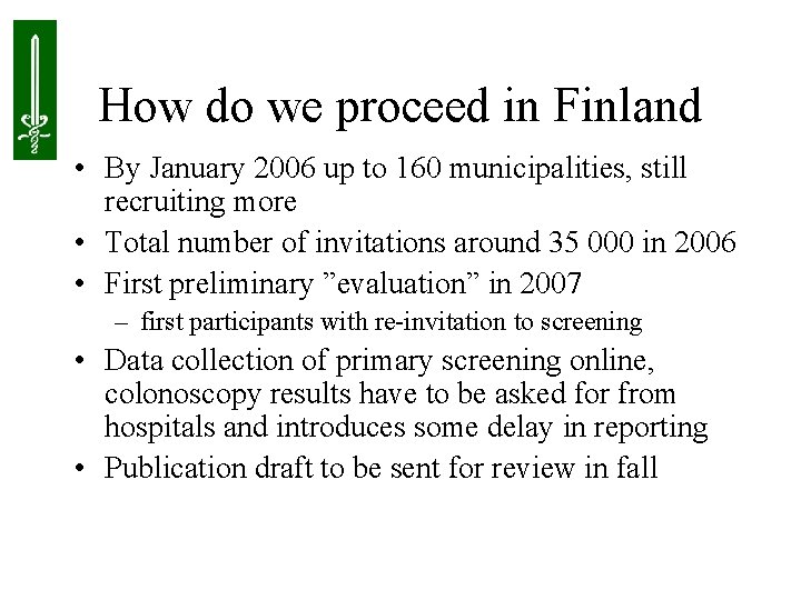 How do we proceed in Finland • By January 2006 up to 160 municipalities,