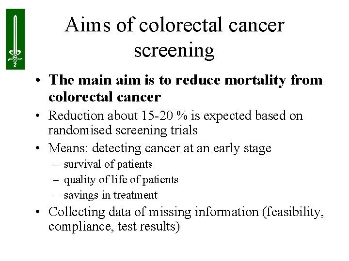 Aims of colorectal cancer screening • The main aim is to reduce mortality from
