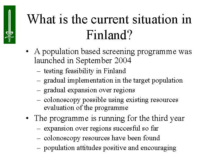 What is the current situation in Finland? • A population based screening programme was