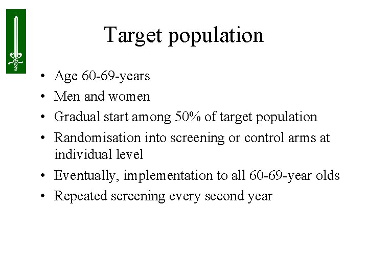 Target population • • Age 60 -69 -years Men and women Gradual start among