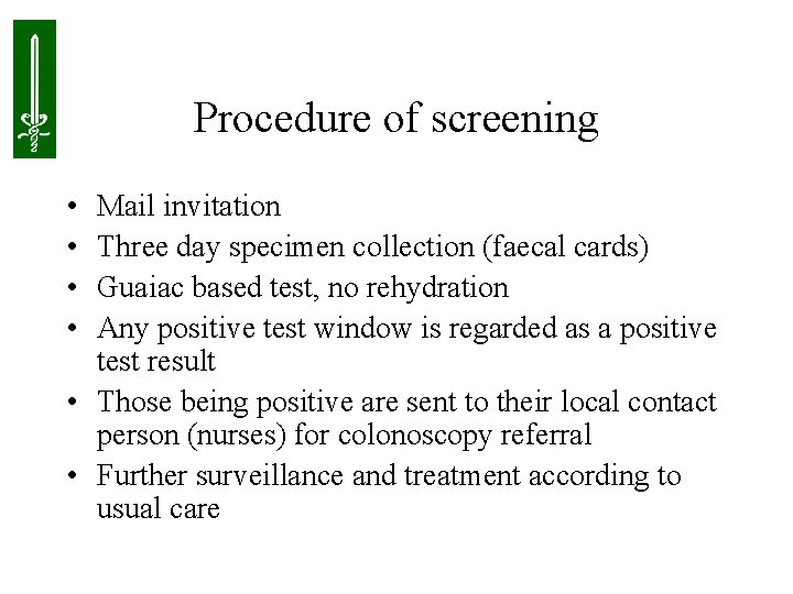 Procedure of screening • • Mail invitation Three day specimen collection (faecal cards) Guaiac
