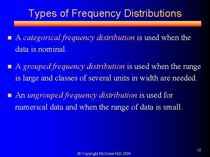 Types of Frequency Distributions n A categorical frequency distribution is used when the data