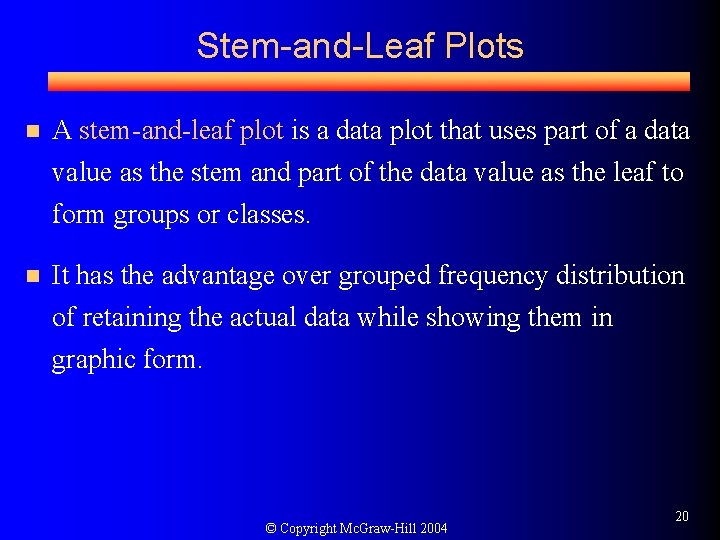 Stem-and-Leaf Plots n A stem-and-leaf plot is a data plot that uses part of