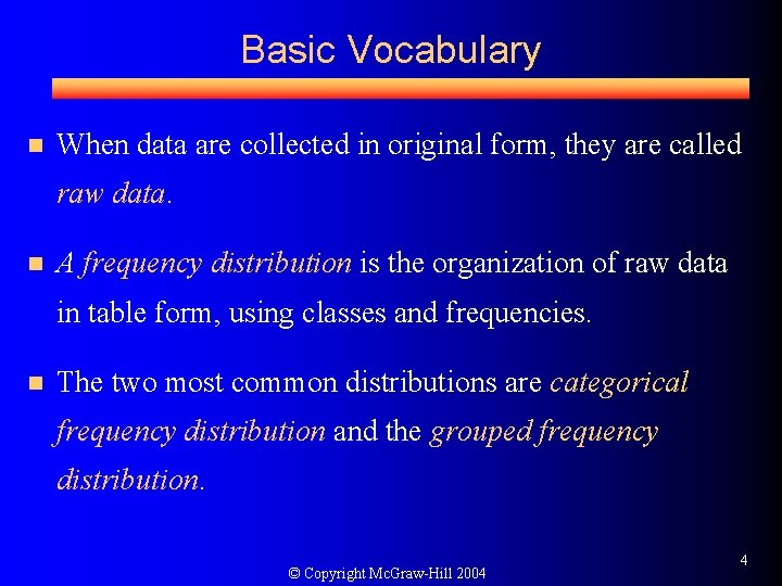 Basic Vocabulary n When data are collected in original form, they are called raw