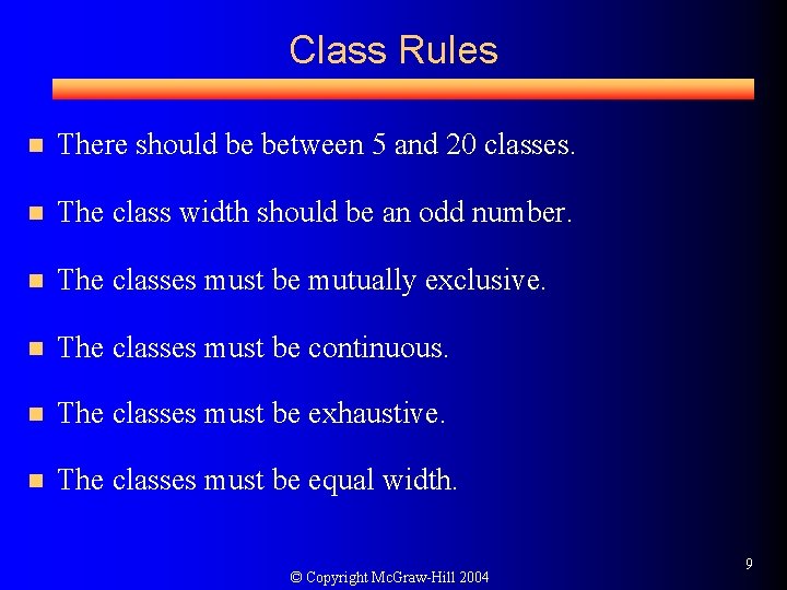 Class Rules n There should be between 5 and 20 classes. n The class