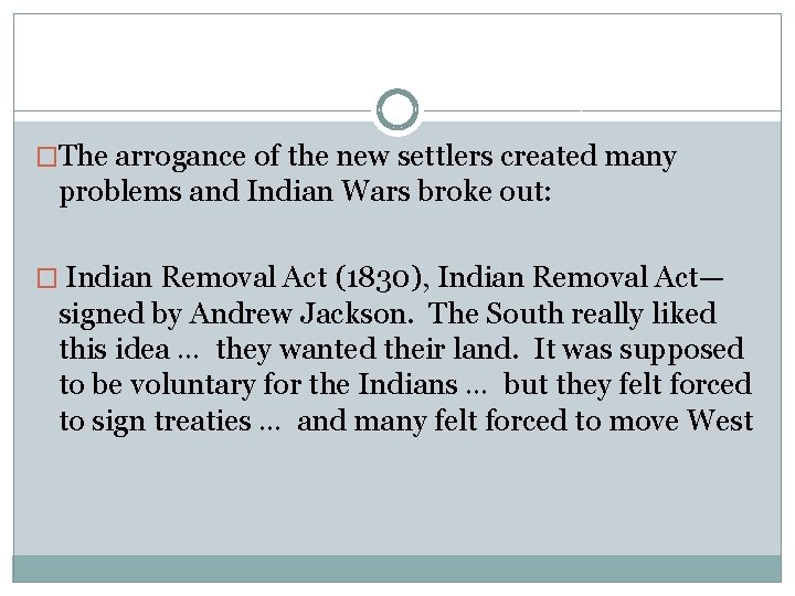 �The arrogance of the new settlers created many problems and Indian Wars broke out: