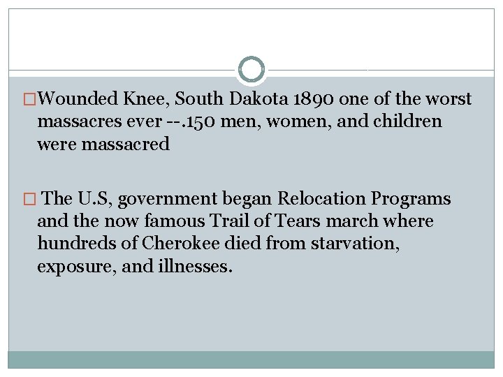 �Wounded Knee, South Dakota 1890 one of the worst massacres ever --. 150 men,