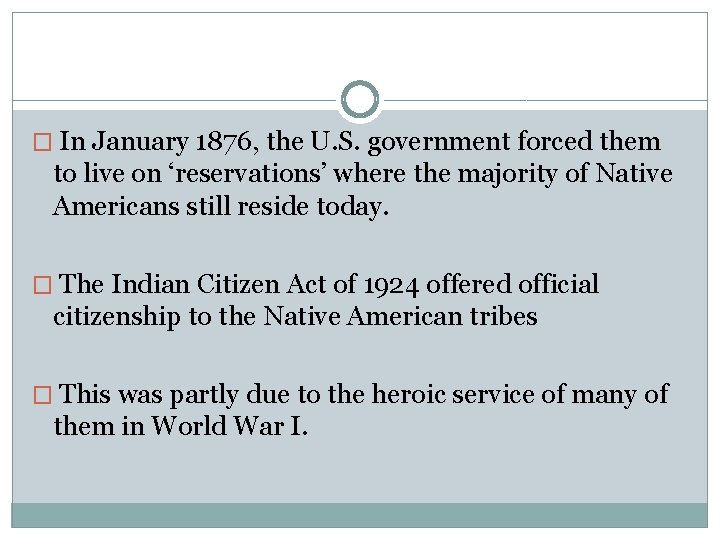 � In January 1876, the U. S. government forced them to live on ‘reservations’