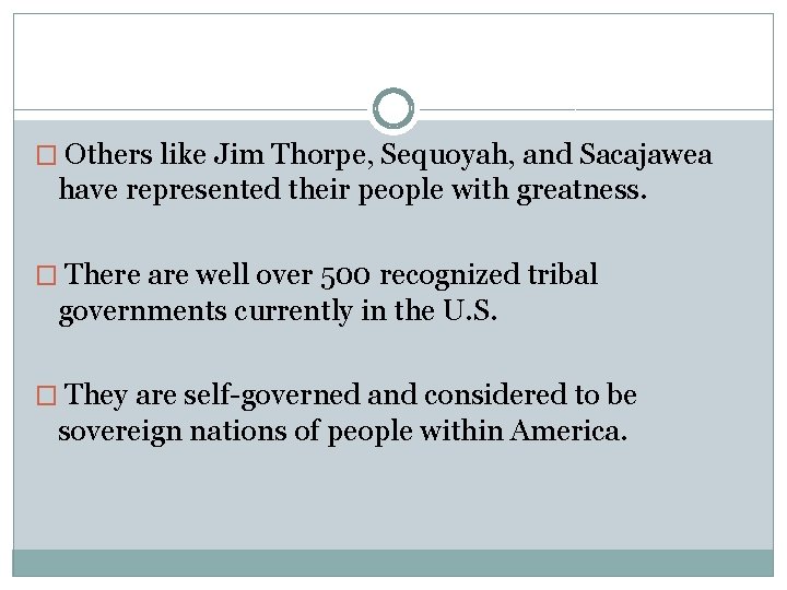 � Others like Jim Thorpe, Sequoyah, and Sacajawea have represented their people with greatness.