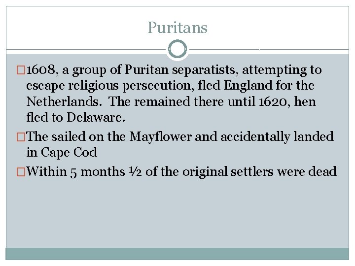 Puritans � 1608, a group of Puritan separatists, attempting to escape religious persecution, fled