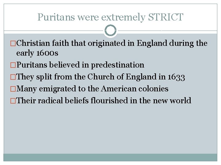 Puritans were extremely STRICT �Christian faith that originated in England during the early 1600