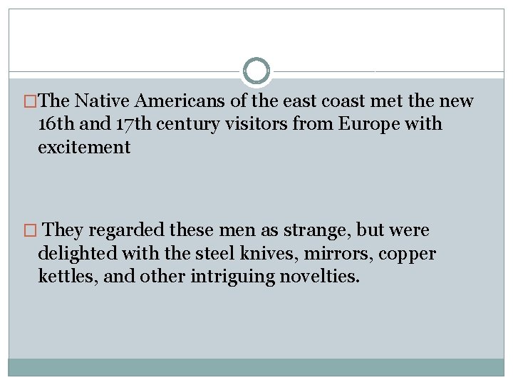 �The Native Americans of the east coast met the new 16 th and 17