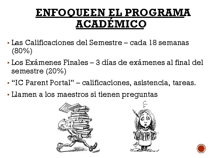 ENFOQUE EN EL PROGRAMA ACADÉMICO ▪ Las Calificaciones del Semestre – cada 18 semanas