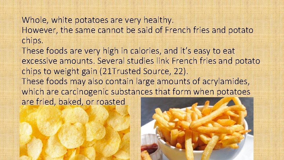 Whole, white potatoes are very healthy. However, the same cannot be said of French