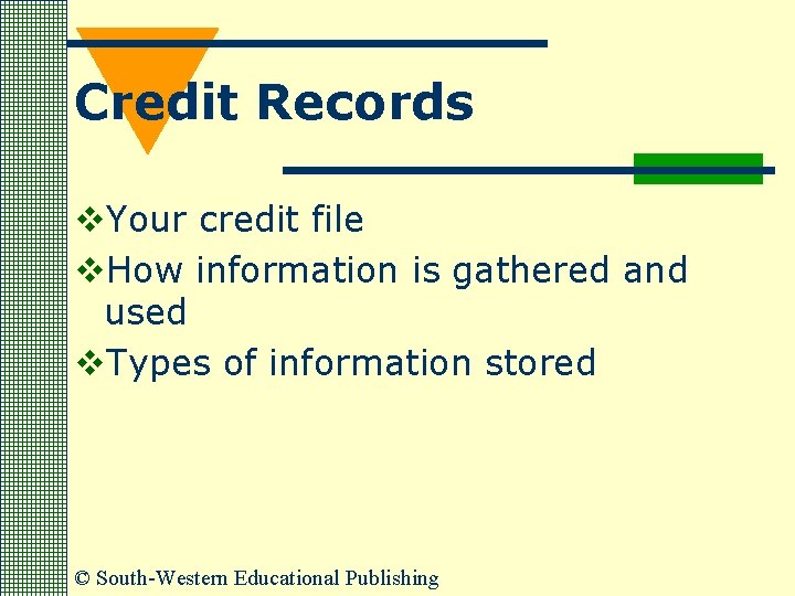 Credit Records v. Your credit file v. How information is gathered and used v.