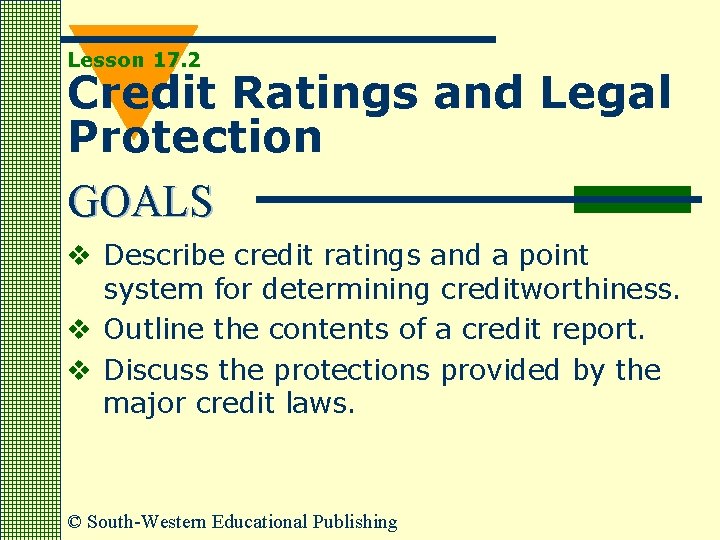 Lesson 17. 2 Credit Ratings and Legal Protection GOALS v Describe credit ratings and