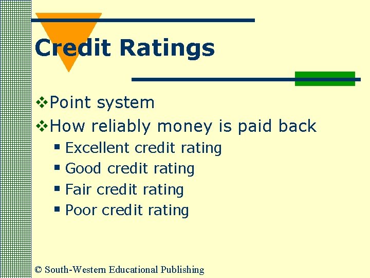 Credit Ratings v. Point system v. How reliably money is paid back § Excellent