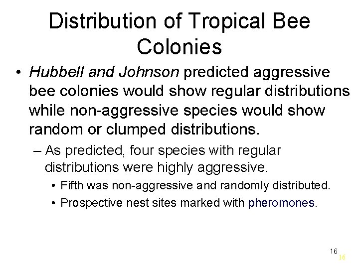 Distribution of Tropical Bee Colonies • Hubbell and Johnson predicted aggressive bee colonies would