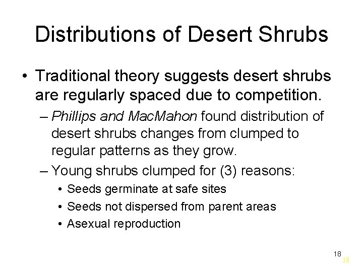 Distributions of Desert Shrubs • Traditional theory suggests desert shrubs are regularly spaced due