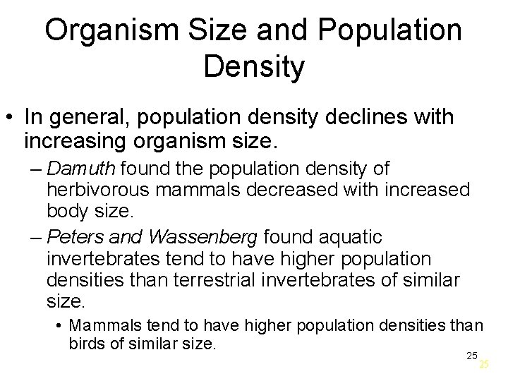 Organism Size and Population Density • In general, population density declines with increasing organism