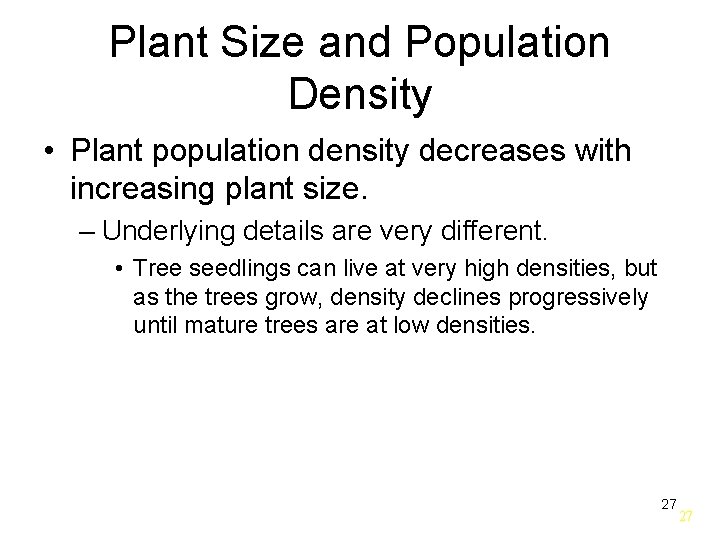 Plant Size and Population Density • Plant population density decreases with increasing plant size.