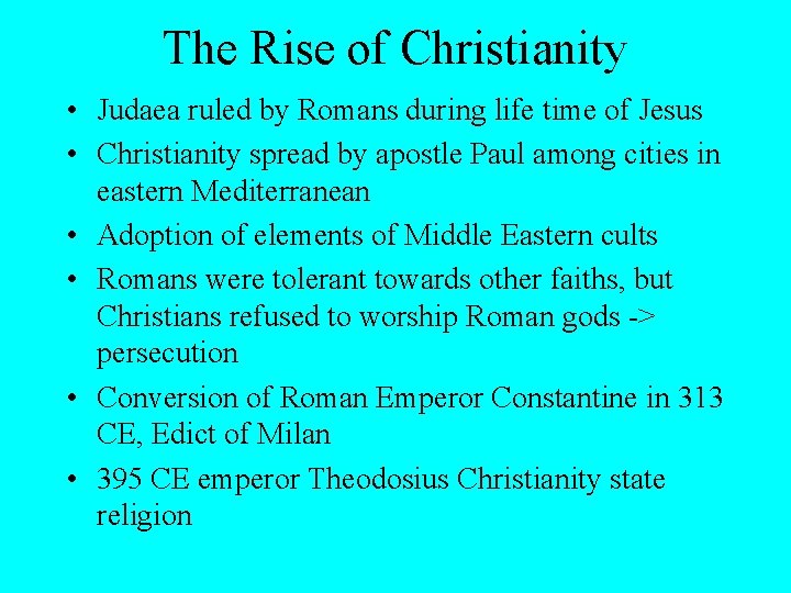 The Rise of Christianity • Judaea ruled by Romans during life time of Jesus