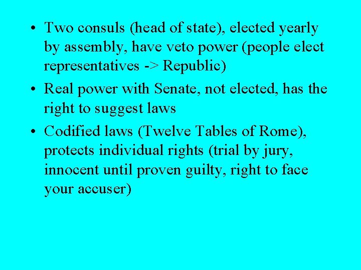  • Two consuls (head of state), elected yearly by assembly, have veto power