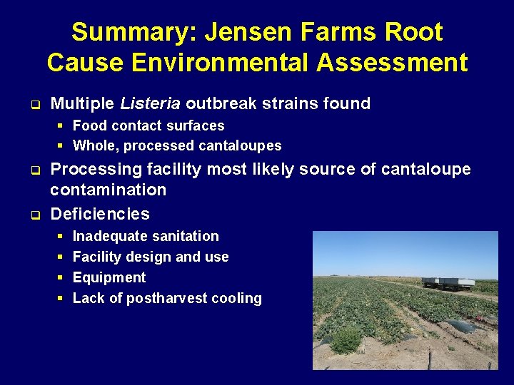 Summary: Jensen Farms Root Cause Environmental Assessment q Multiple Listeria outbreak strains found §