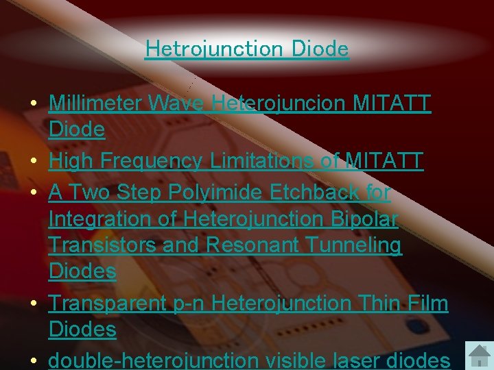 Hetrojunction Diode • Millimeter Wave Heterojuncion MITATT Diode • High Frequency Limitations of MITATT