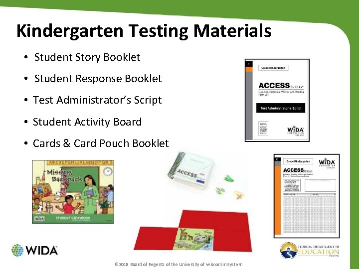 Kindergarten Testing Materials • Student Story Booklet • Student Response Booklet • Test Administrator’s