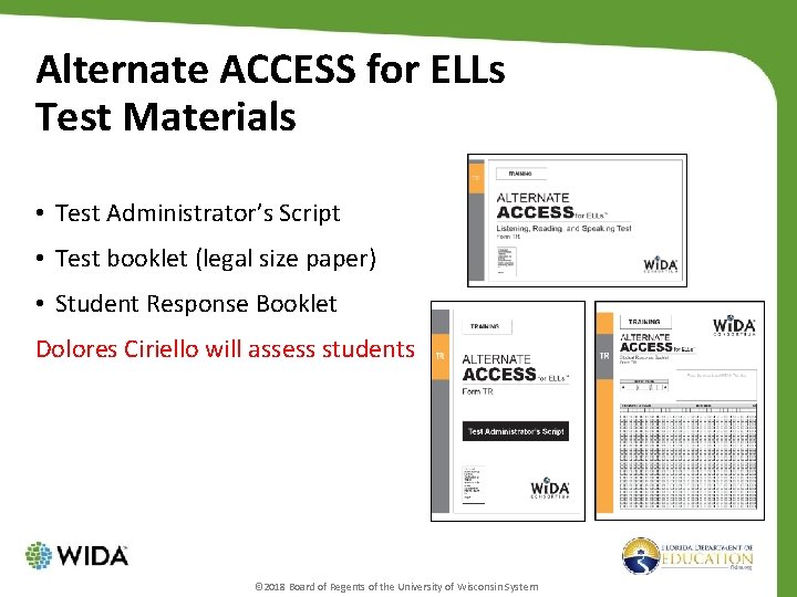 Alternate ACCESS for ELLs Test Materials • Test Administrator’s Script • Test booklet (legal
